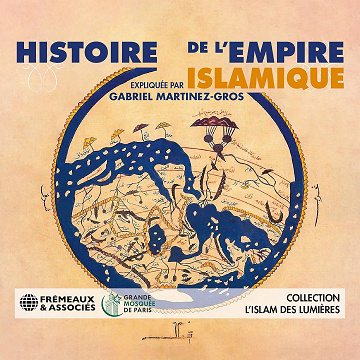 Histoire de l'Empire islamique - Gabriel Martinez-Gros (2022)