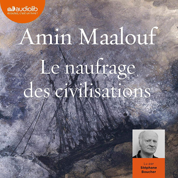 Le Naufrage des civilisations - Amin Maalouf (2020)