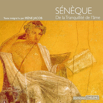 De la tranquillité de l'âme - Sénèque (2016)