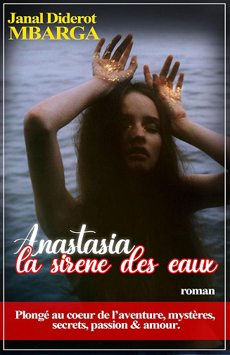 Janal Diderot MBARGA - ANASTASIA, la sirène des eaux: Nouvelle (2024)