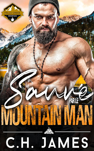 Sauvé par le Mountain Man: Une romance d'homme de la montagne (Les Hommes de la Montagne de Falls Creek t. 1)  -  C.H. James (2024)