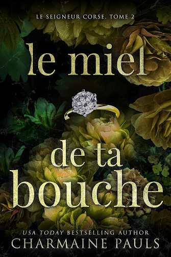 Le Miel de ta bouche (Le Seigneur corse t. 2) - Charmaine Pauls (2024)