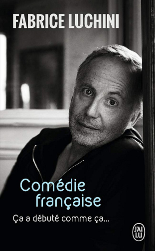 Comédie française: Ça a débuté comme ça... - Fabrice Luchini