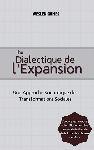 WESLEN D. GOMES - La Dialectique de l'Expansion: Une Approche Scientifique des Transformations Sociales (2024)