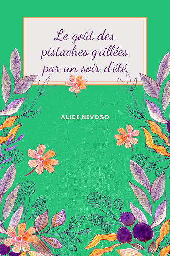 Le goût des pistaches grillées par un soir d'été -  Alice Nevoso (2024)