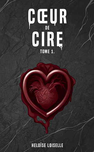 Héloise Loiselle - Coeur de cire: tome 1 (2024)