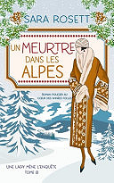 Sara Rosett - Un Meurtre Dans Les Alpes: Policier historique des années 20 (Une lady mène l'enquête t. 8) (2024)