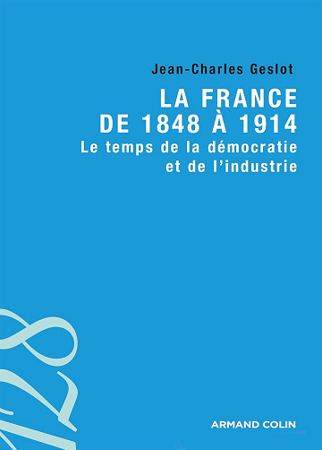 La France de 1848 à 1914 -  Jean-Charles Geslot (2014)