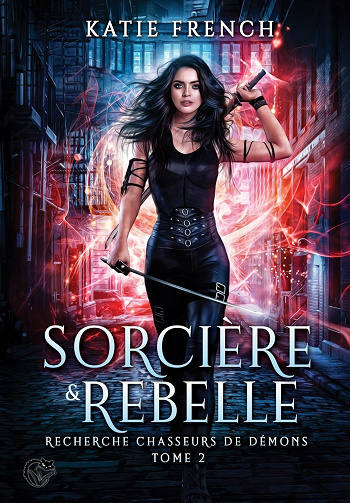 Recherche chasseurs de démons, 2 : Sorcière & Rebelle - Katie French (2024)
