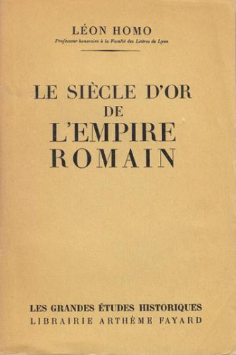 Le siècle d'or de l'empire Romain - Léon Homo