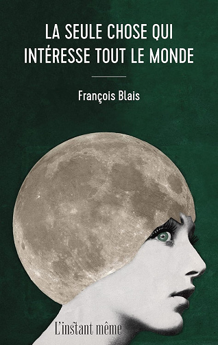La seule chose qui intéresse tout le monde -  François Blais (2021)