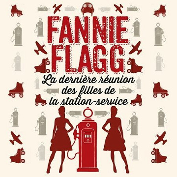La derniere reunion des filles de la station service - Fannie Flagg