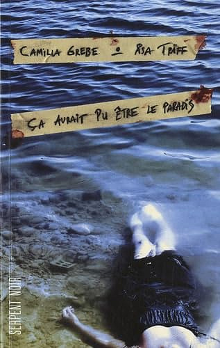Ca aurait pu être le paradis - Camilla Grebe (2010)