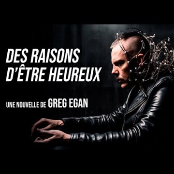 Des raisons d'être heureux - Greg Egan