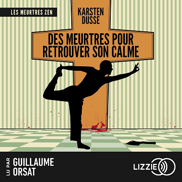 Des meurtres pour retrouver son calme: Les Meurtres Zen 3 - Karsten Dusse (2024)
