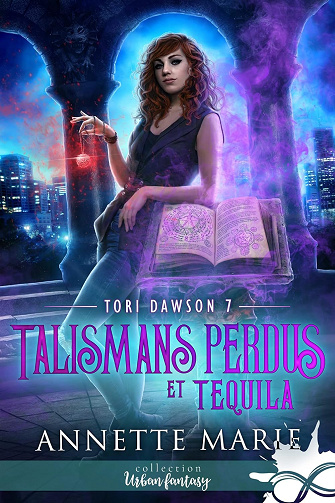 Talismans perdus et Tequila: Tori Dawson, T7 -  Annette Marie (2023)