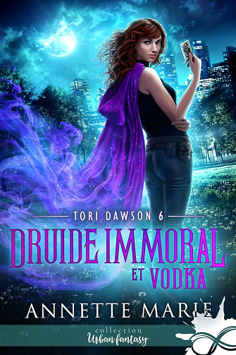 Druide immoral et Vodka: Tori Dawson, T6 -  Annette Marie (2023)
