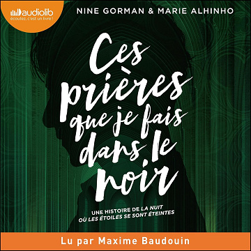 Ces prières que je fais dans le noir: La Nuit où les étoiles se sont éteintes 3 - Nine Gorman, Marie Alhinho (2024)