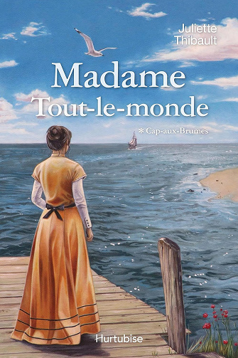 Madame Tout-le-monde T1, Cap-aux-Brumes -  Juliette Thibault (2011)