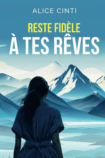 Reste fidèle à tes rêves -  Alice Cinti (2024)