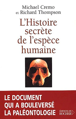 L'Histoire secrète de l'espèce humaine - Michael Cremo et Richard Thompson