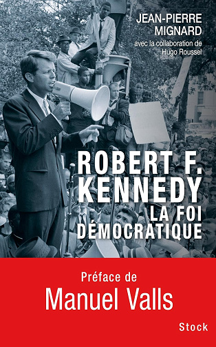 Robert F. Kennedy, la foi démocratique -  Jean-Pierre Mignard (2016)
