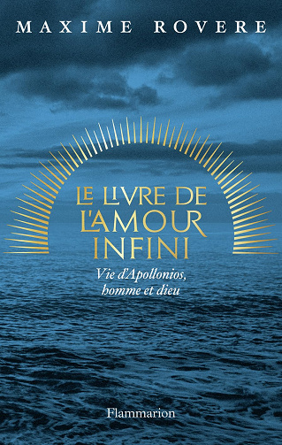 Le Livre de l'amour infini: Vie d'Apollonios, homme et dieu -  Maxime Rovere (2024)