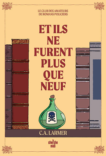 Le club des amateurs de romans policiers 4 : Et ils ne furent plus que neuf -  C. A. Larmer