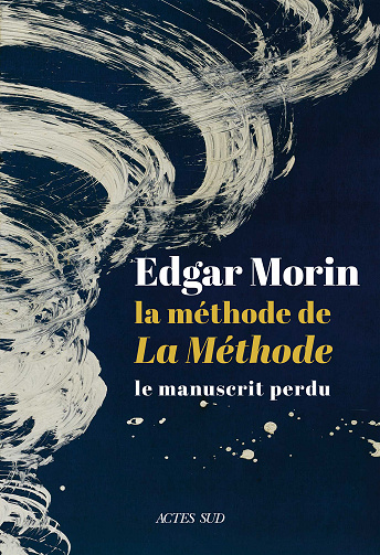 La méthode de la Méthode : Le manuscrit perdu - Edgar Morin (2024)