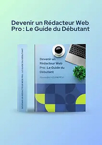 Devenir un rédacteur web pro: le guide du débutant - Alexandre HOUNKPEVI (2024)
