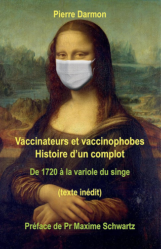 Vaccinateurs et vaccinophobes: Histoire d'un complot de 1720 à la variole du singe - Pierre Darmon (2022)
