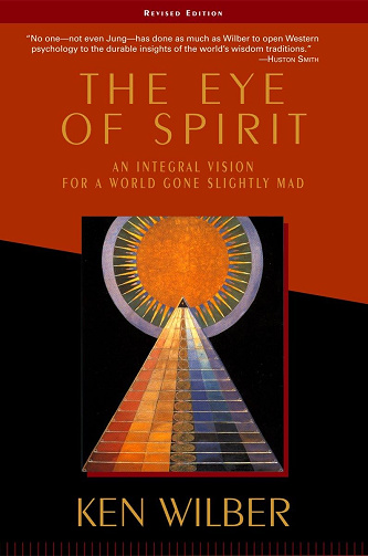 Ken Wilber - L'œil de l'Esprit : Une vision intégrale pour un monde un peu fou (2001)