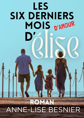 Les six derniers mois d'amour d'Elise - Anne-Lise Besnier (2024)
