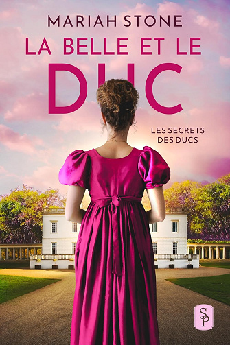 La Belle et le Duc: Une romance historique avec un mariage de convenance (Les Secrets des ducs t. 1) -  Mariah Stone (2024)