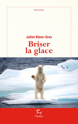 Briser la glace - Julien Blanc-Gras (2016)