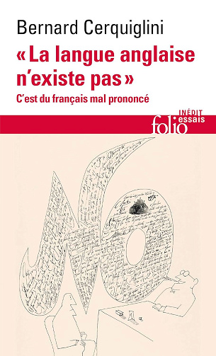"La langue anglaise n'existe pas". C'est du français mal prononcé -  Bernard Cerquiglini (2024)