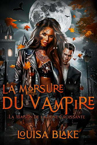 Louisa Blake - La Morsure du Vampire (La Maison de la Lune Croissante t. 3) (2024)