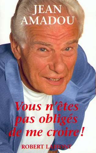 Vous n'êtes pas obligés de me croire -  Jean Amadou (1999)