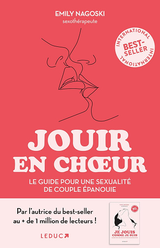 Jouir en choeur: Le guide pour en finir avec les diktats et retrouver une sexualité de couple épanouie - Emily Nagoski (2024)