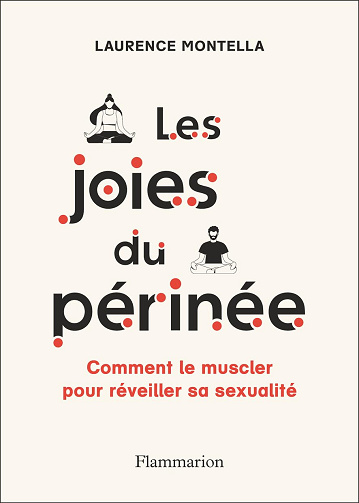 Les joies du périnée: Comment le muscler pour réveiller sa sexualité -  Laurence Montella (2024)