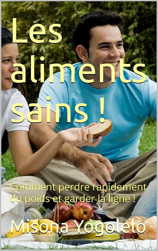 Misona Yogolelo - Les aliments sains !: Comment perdre rapidement du poids et garder la ligne ! (2024)