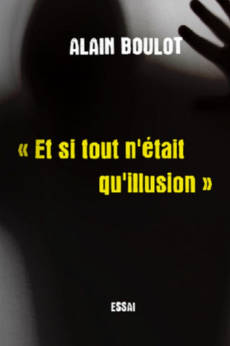 Alain Boulot - Et si tout n'était qu'illusion (2024)