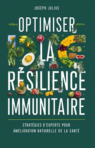 Julius Joseph - Optimiser la résilience immunitaire: Stratégies d'experts pour l'amélioration naturelle de la santé (2024)