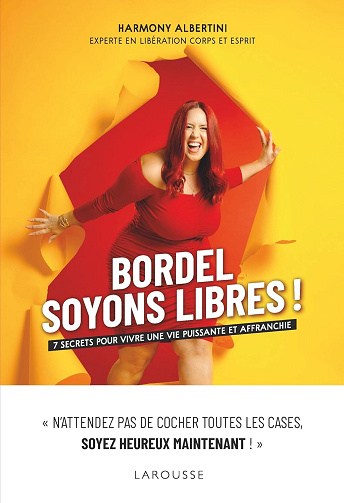 Bordel, soyons libres !: 7 secrets pour vivre une vie puissante et affranchie -  Harmony Albertini (2024)