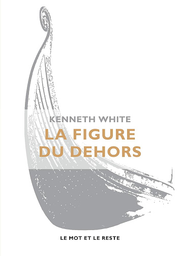 La figure du dehors -  Kenneth White (2014)