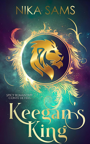 Ames sœurs prédestinées des contes de fées torrides : Tome 1 : Keegan's king (2024)