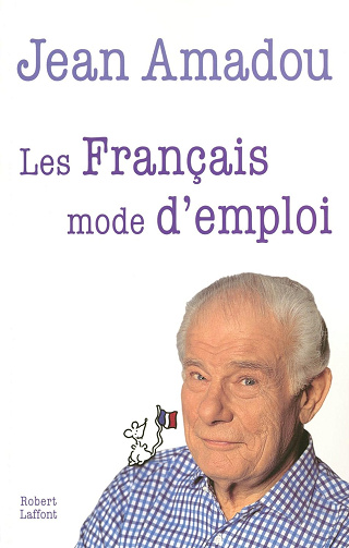Les Français mode d'emploi -  Jean Amadou (2011)