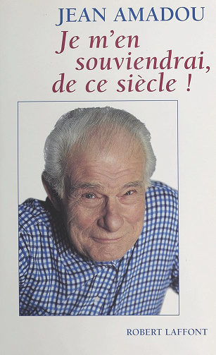 Je m'en souviendrai, de ce siècle ! -  Jean Amadou (1999)