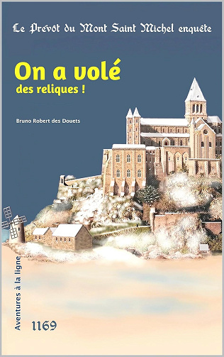 Bruno Robert des Douets - On a volé des reliques ! (Le prévôt du Mont Saint Michel enquête t. 9) (2024)