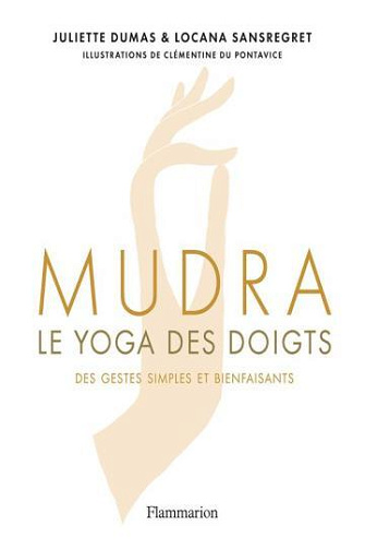 Mudra le yoga des doigts - Juliette Dumas (2019)